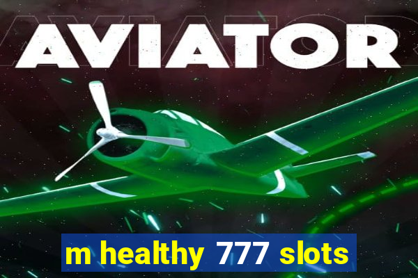 m healthy 777 slots